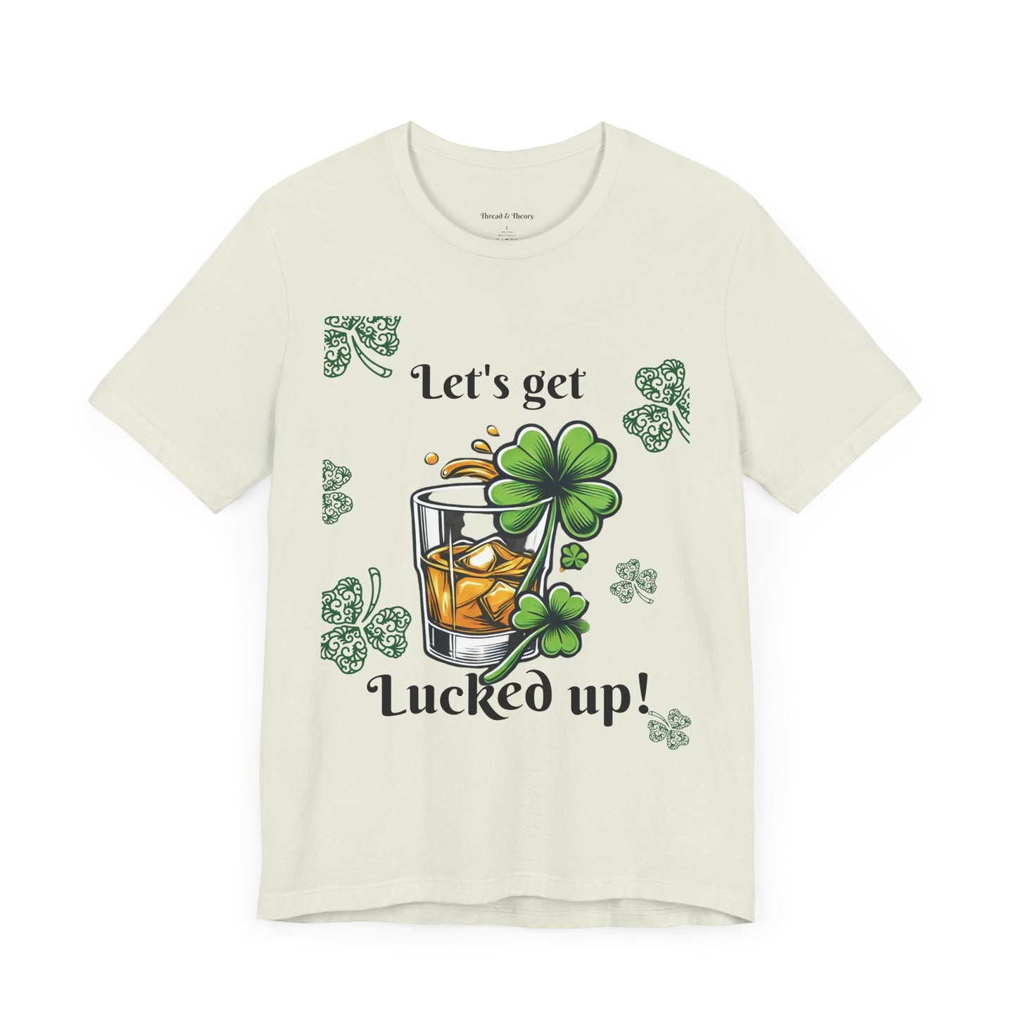 St. Patrick's Day 'Let's Get Lucked Up!' Unisex T-Shirt