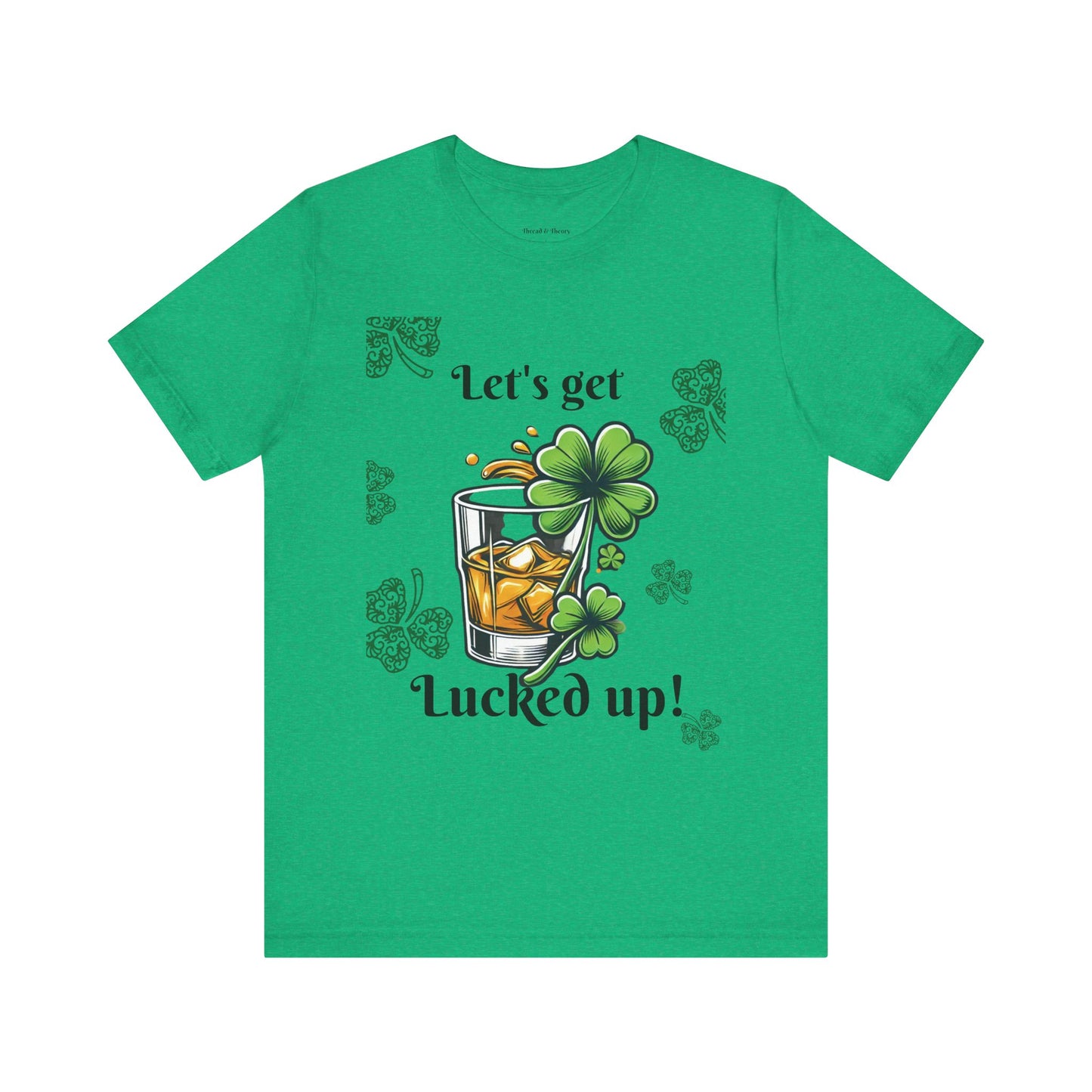 St. Patrick's Day 'Let's Get Lucked Up!' Unisex T-Shirt