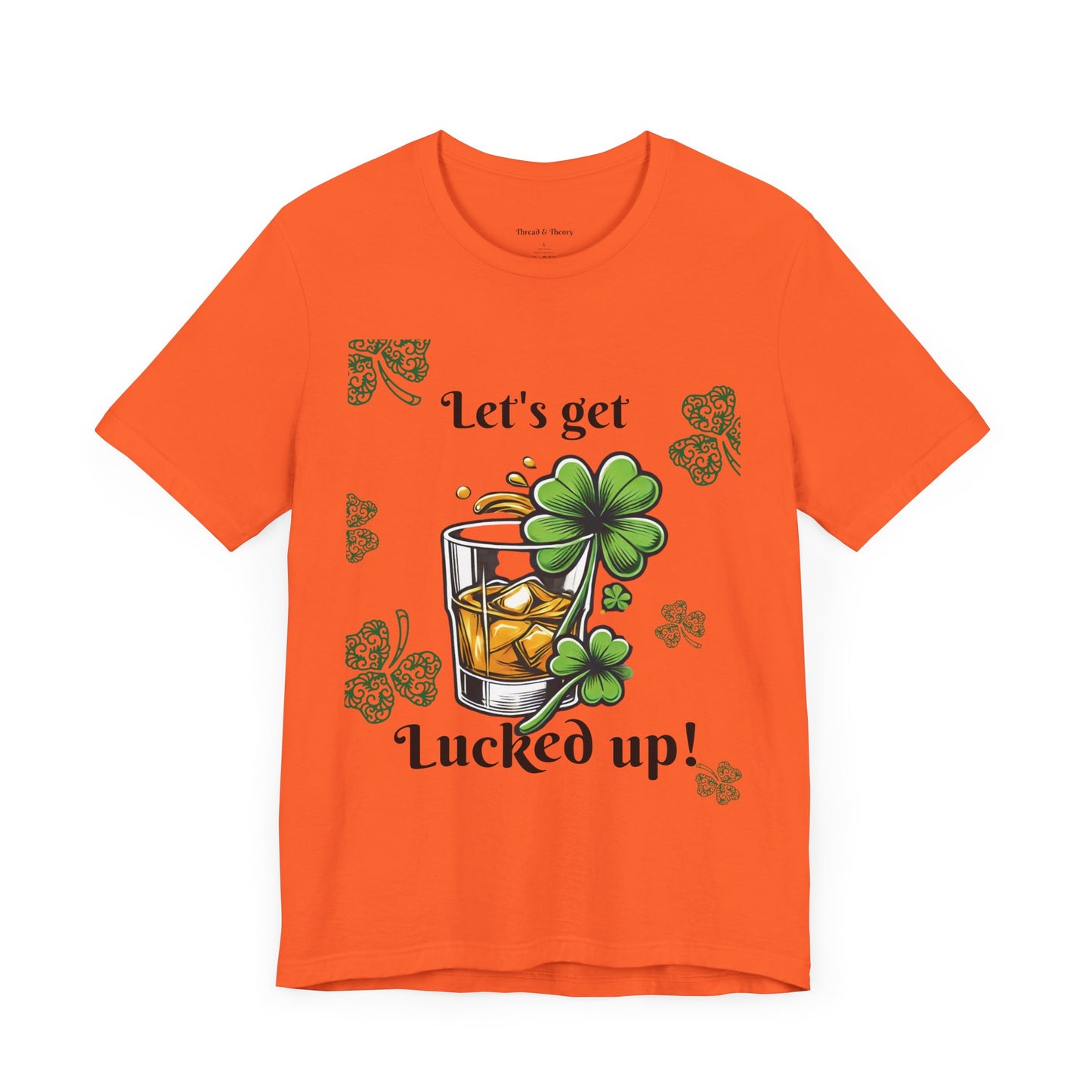 St. Patrick's Day 'Let's Get Lucked Up!' Unisex T-Shirt