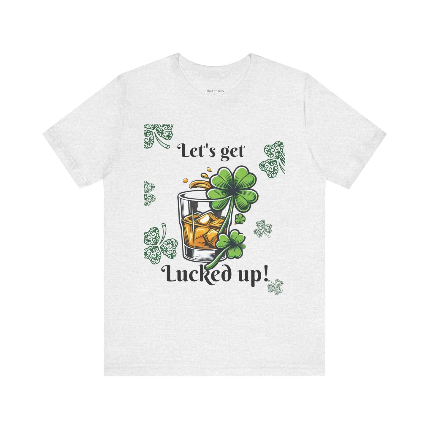 St. Patrick's Day 'Let's Get Lucked Up!' Unisex T-Shirt