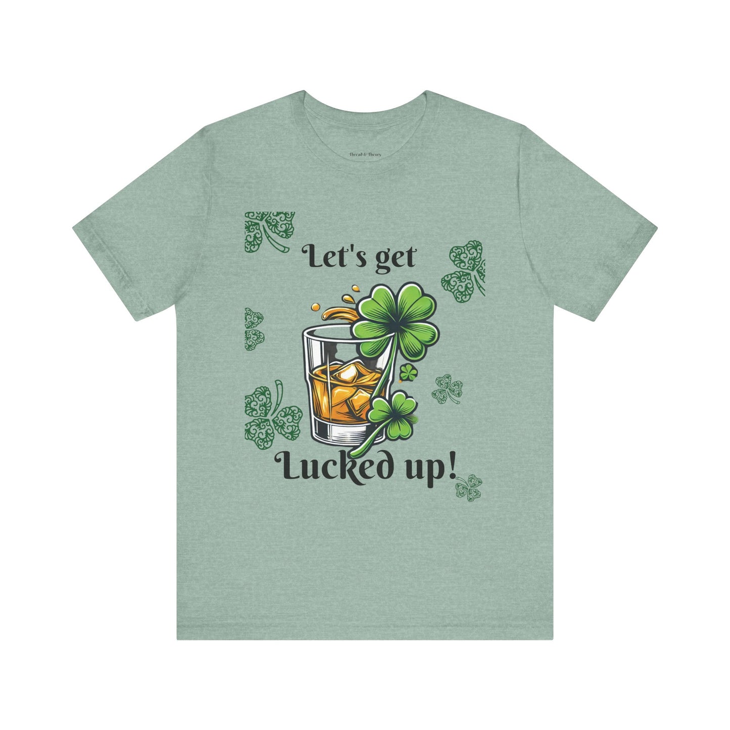 St. Patrick's Day 'Let's Get Lucked Up!' Unisex T-Shirt