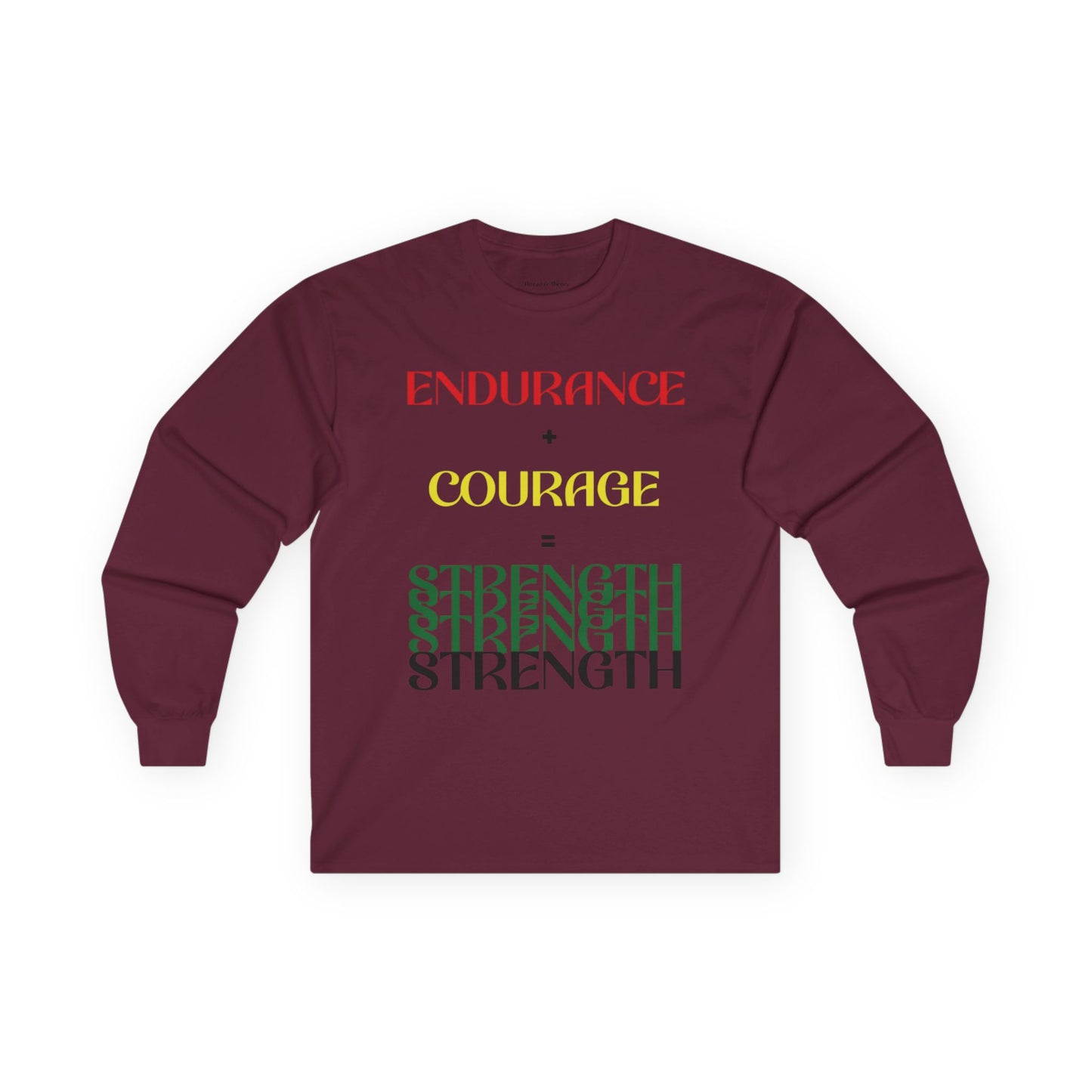 Inspirational Unisex Long Sleeve Tee - "Endurance + Courage = Strength"