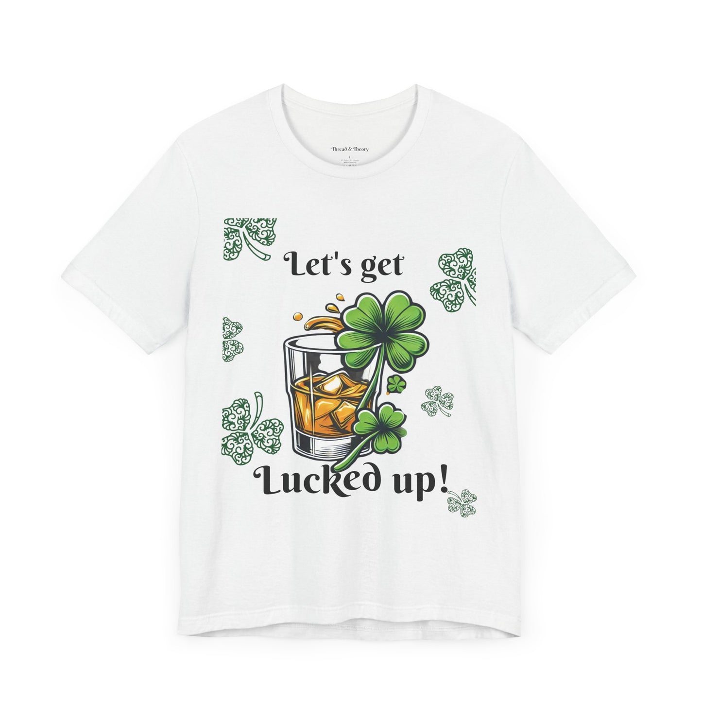 St. Patrick's Day 'Let's Get Lucked Up!' Unisex T-Shirt