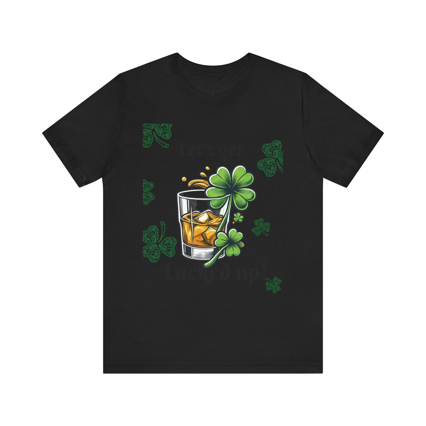 St. Patrick's Day 'Let's Get Lucked Up!' Unisex T-Shirt