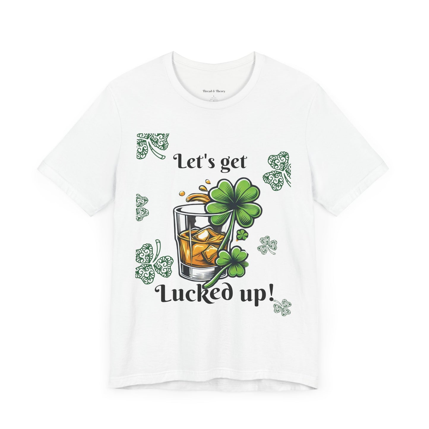 St. Patrick's Day 'Let's Get Lucked Up!' Unisex T-Shirt