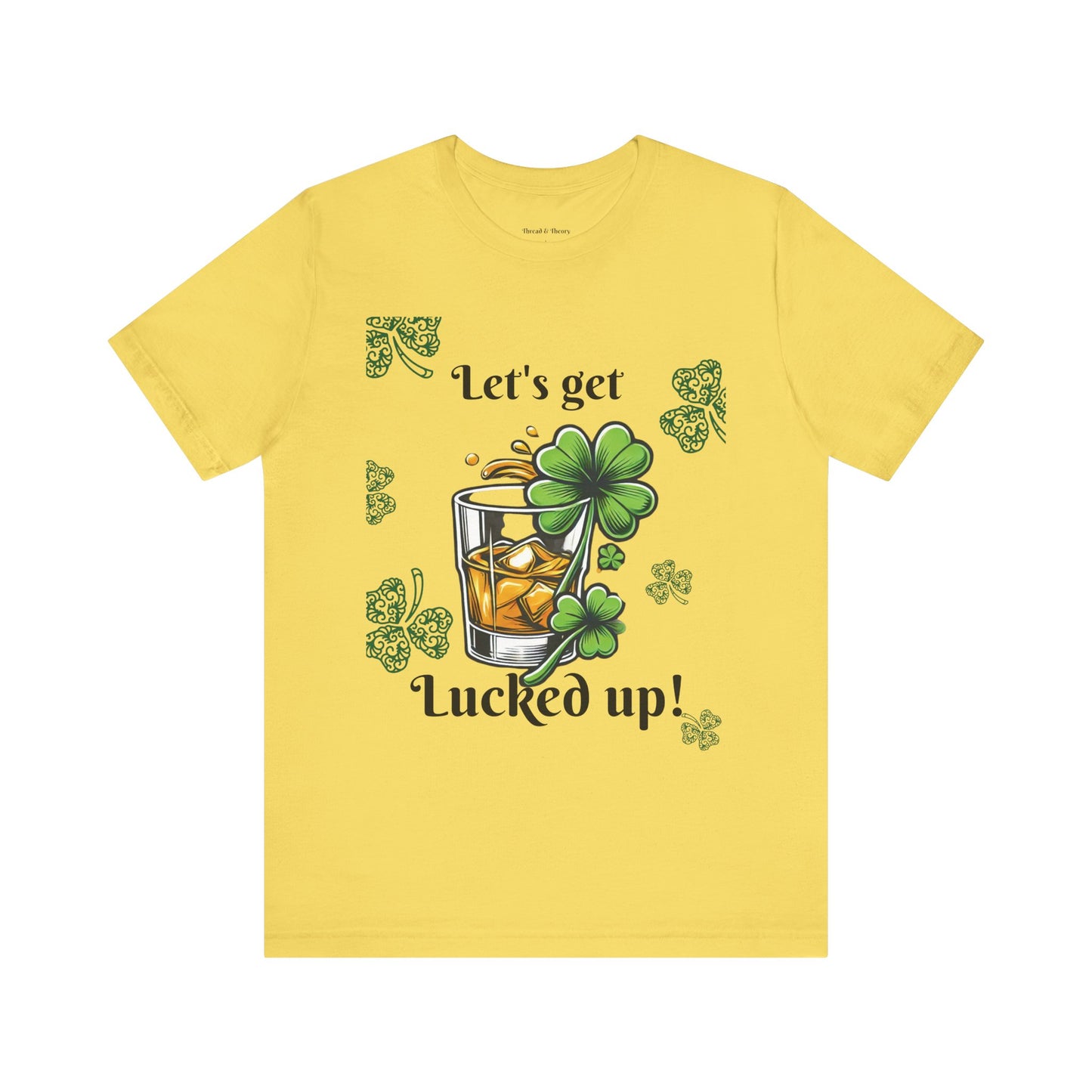 St. Patrick's Day 'Let's Get Lucked Up!' Unisex T-Shirt