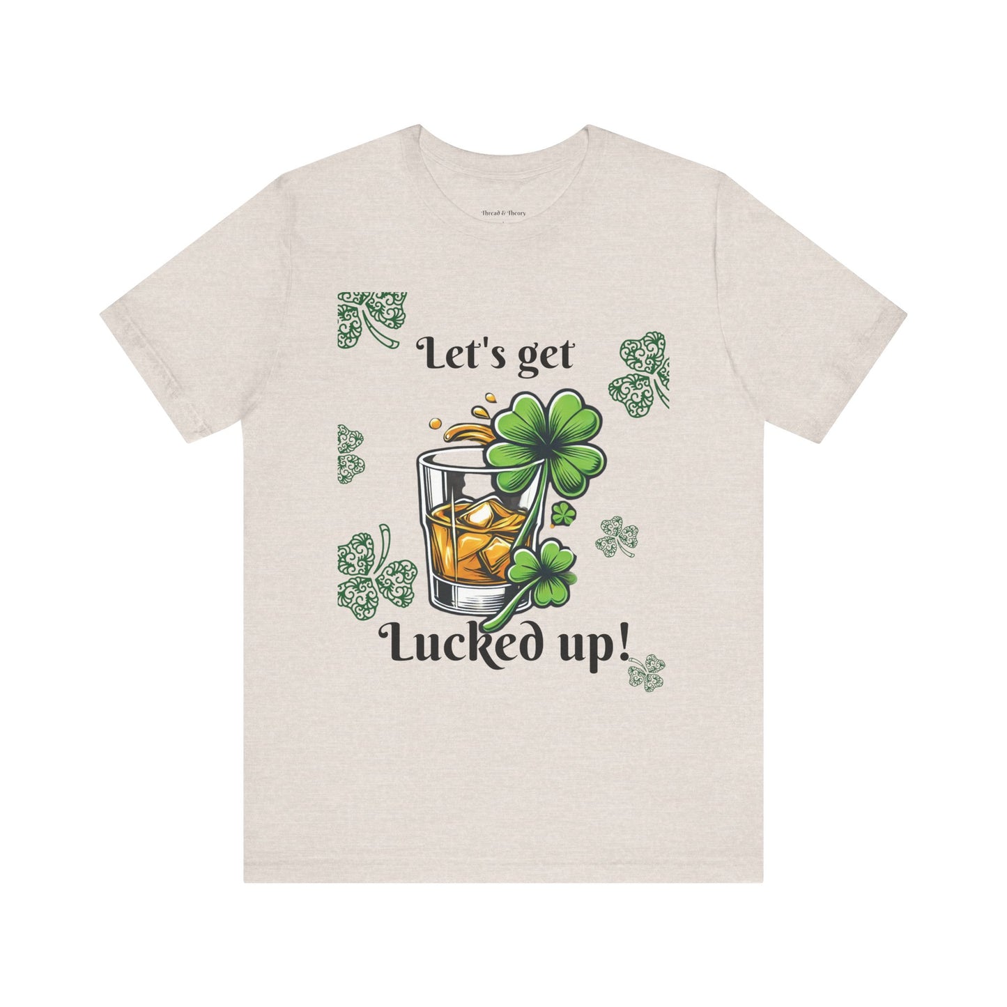 St. Patrick's Day 'Let's Get Lucked Up!' Unisex T-Shirt