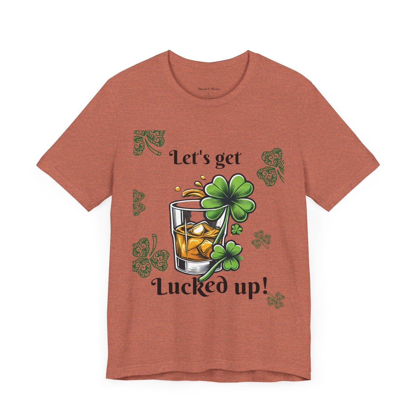 St. Patrick's Day 'Let's Get Lucked Up!' Unisex T-Shirt