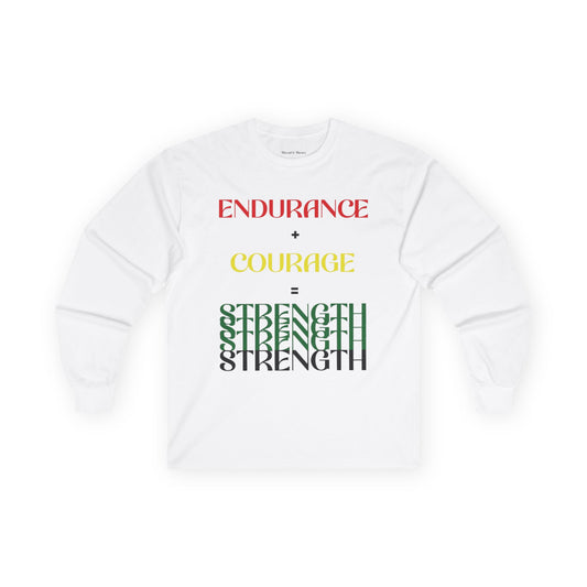 Inspirational Unisex Long Sleeve Tee - "Endurance + Courage = Strength"