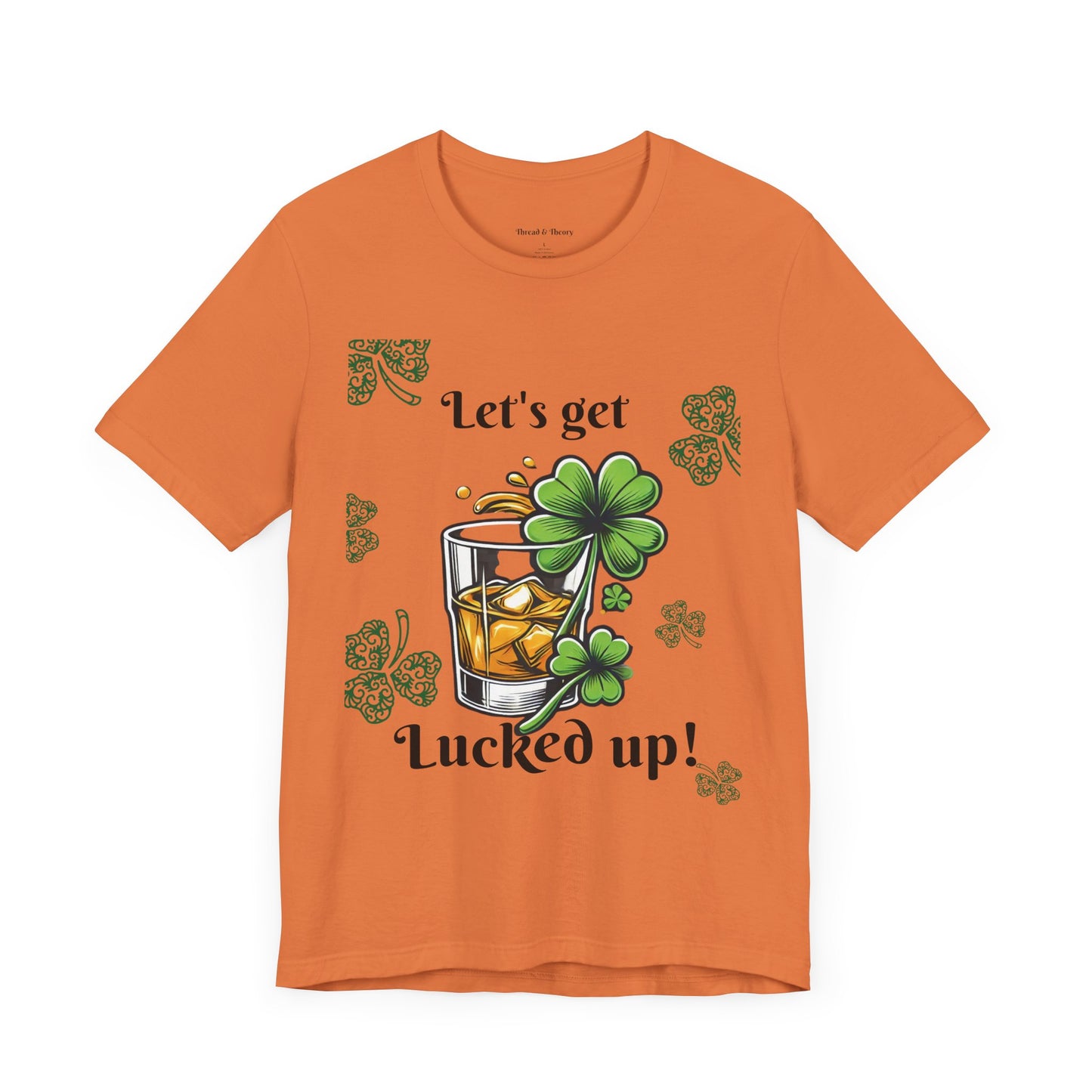 St. Patrick's Day 'Let's Get Lucked Up!' Unisex T-Shirt