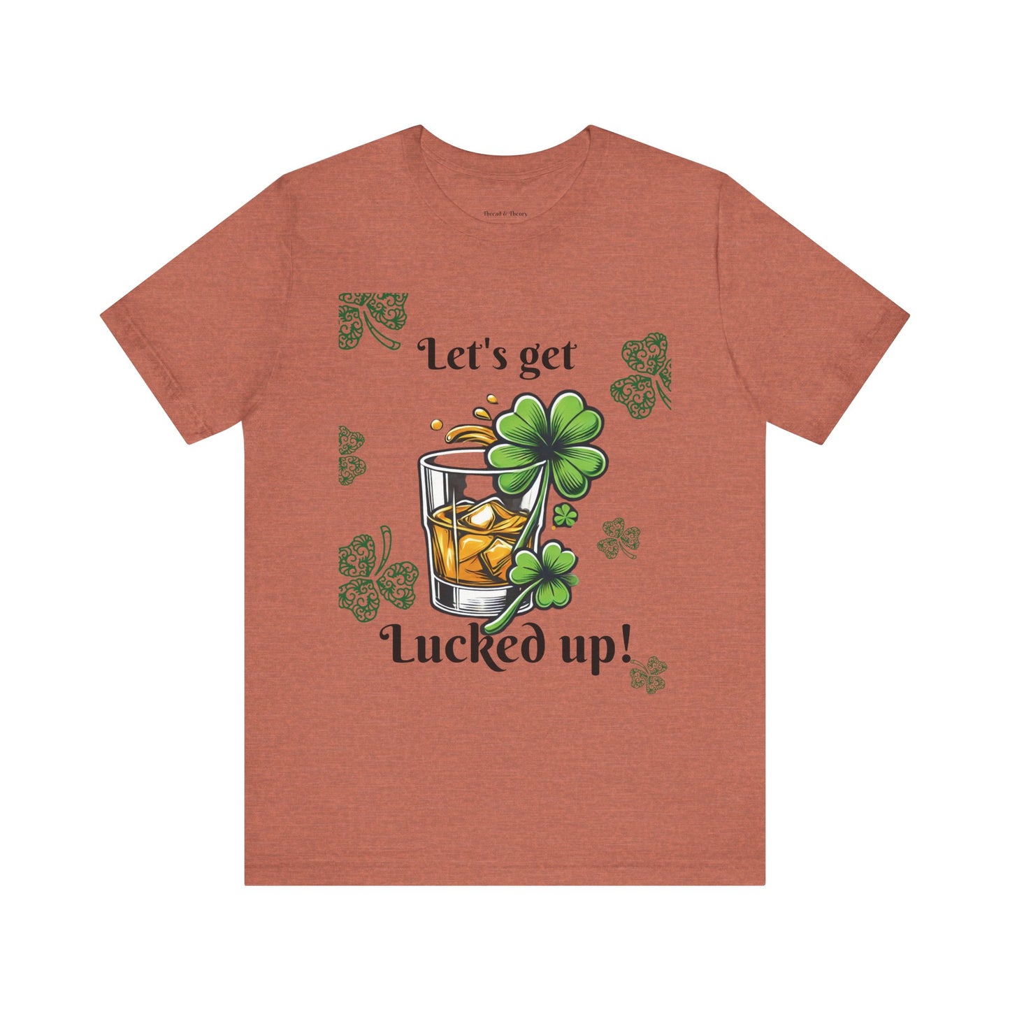 St. Patrick's Day 'Let's Get Lucked Up!' Unisex T-Shirt