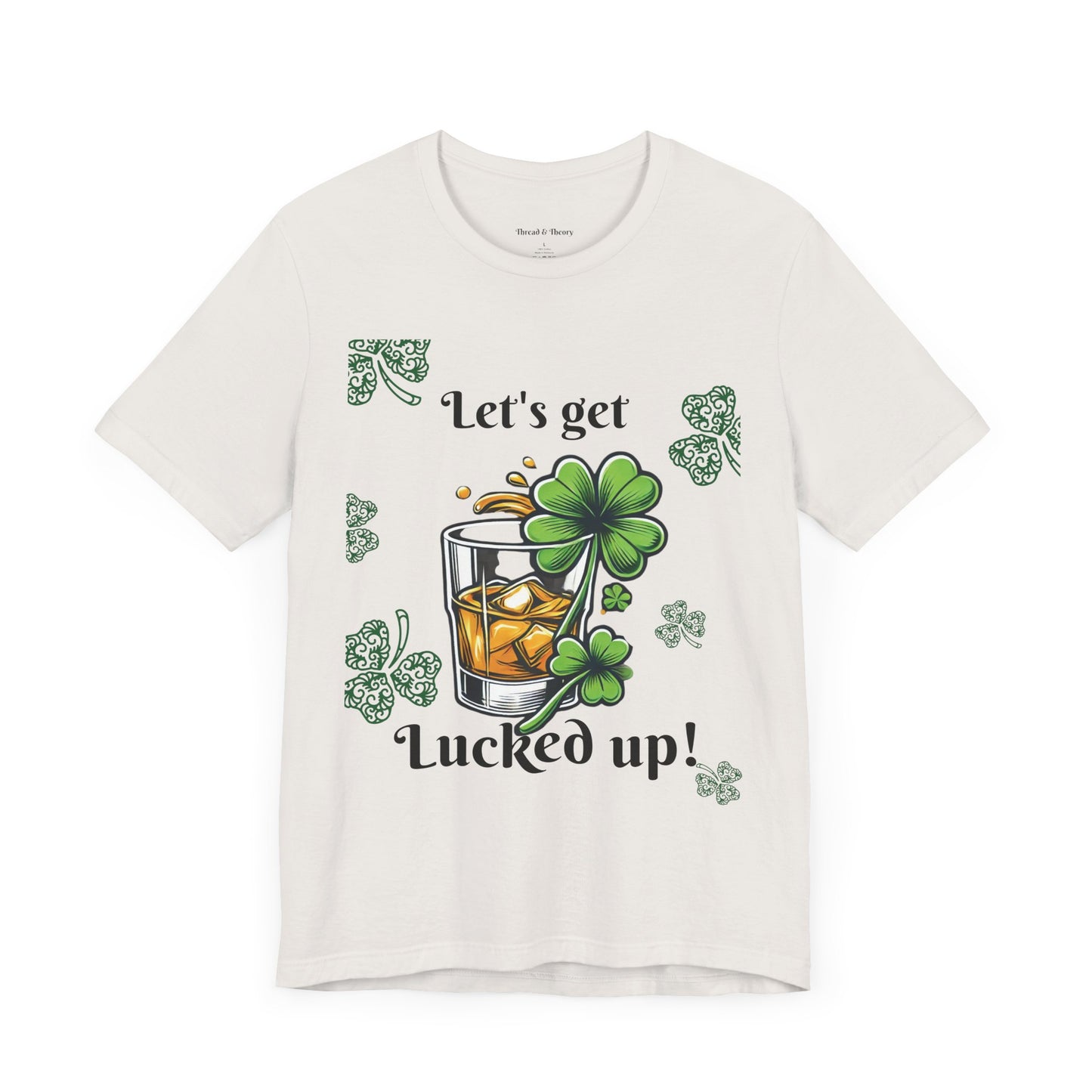 St. Patrick's Day 'Let's Get Lucked Up!' Unisex T-Shirt