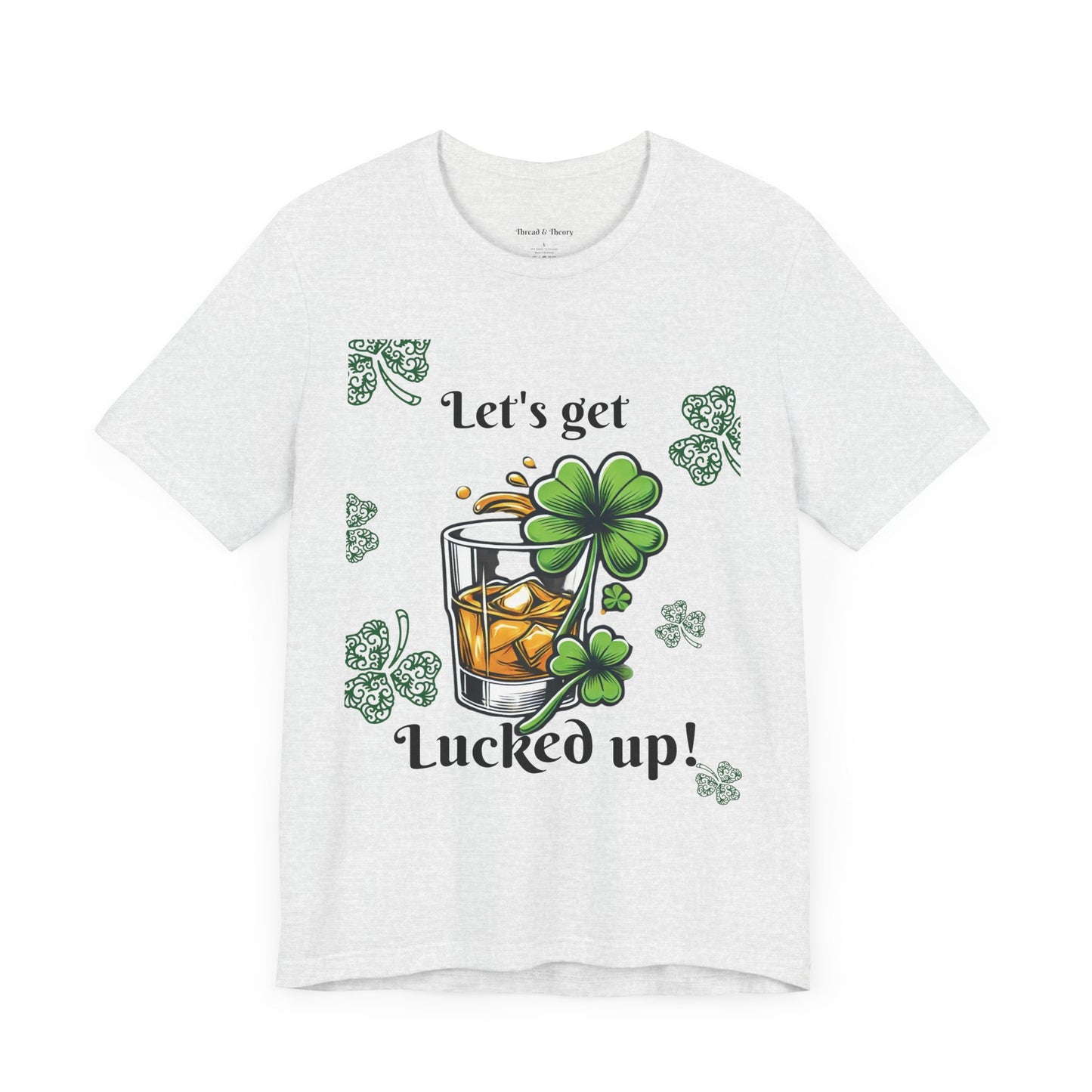 St. Patrick's Day 'Let's Get Lucked Up!' Unisex T-Shirt